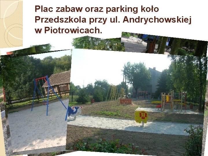 Plac zabaw oraz parking koło Przedszkola przy ul. Andrychowskiej w Piotrowicach. 