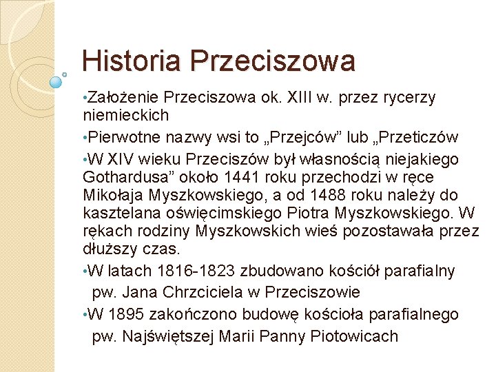 Historia Przeciszowa • Założenie Przeciszowa ok. XIII w. przez rycerzy niemieckich • Pierwotne nazwy