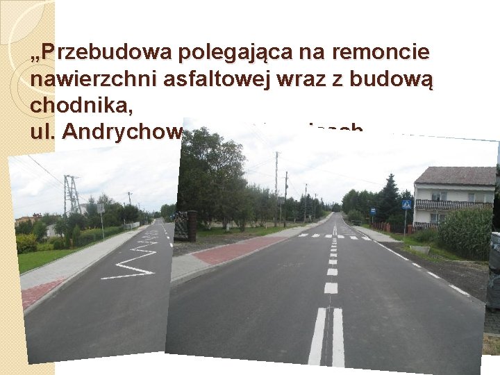 „Przebudowa polegająca na remoncie nawierzchni asfaltowej wraz z budową chodnika, ul. Andrychowska Piotrowicach 