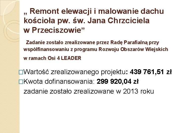 „ Remont elewacji i malowanie dachu kościoła pw. św. Jana Chrzciciela w Przeciszowie” Zadanie