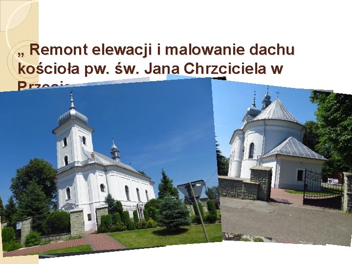 „ Remont elewacji i malowanie dachu kościoła pw. św. Jana Chrzciciela w Przeciszowie” 