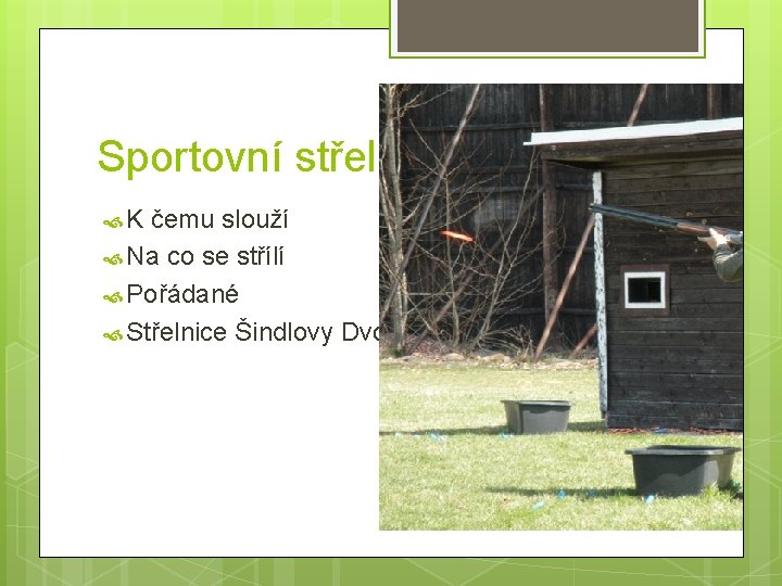 Sportovní střelba K čemu slouží Na co se střílí Pořádané Střelnice Šindlovy Dvory 