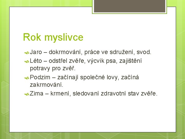 Rok myslivce Jaro – dokrmování, práce ve sdružení, svod. Léto – odstřel zvěře, výcvik