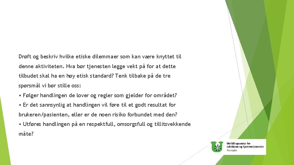 Drøft og beskriv hvilke etiske dilemmaer som kan være knyttet til denne aktiviteten. Hva