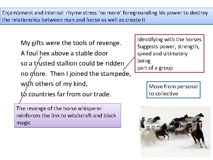 Enjambment and internal rhyme stress ‘no more’ foregrounding his power to destroy the relationship