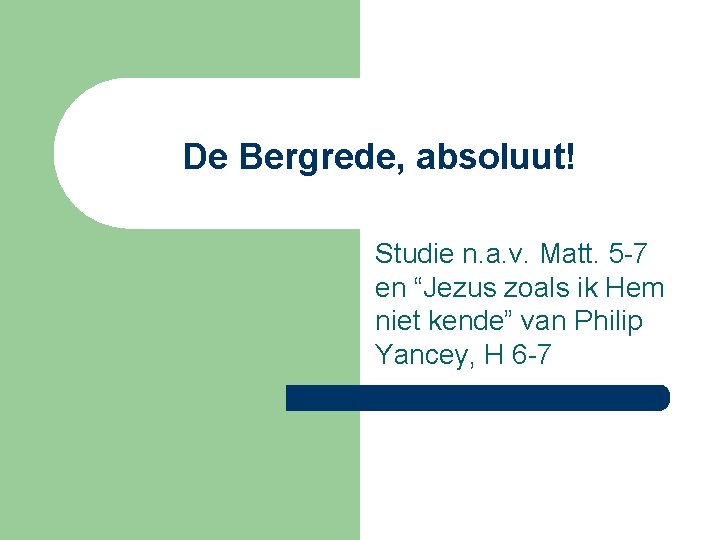 De Bergrede, absoluut! Studie n. a. v. Matt. 5 -7 en “Jezus zoals ik