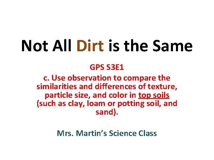 Not All Dirt is the Same GPS S 3 E 1 c. Use observation