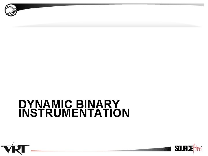 Improving Software Security with Dynamic Binary Instrumentation Richard