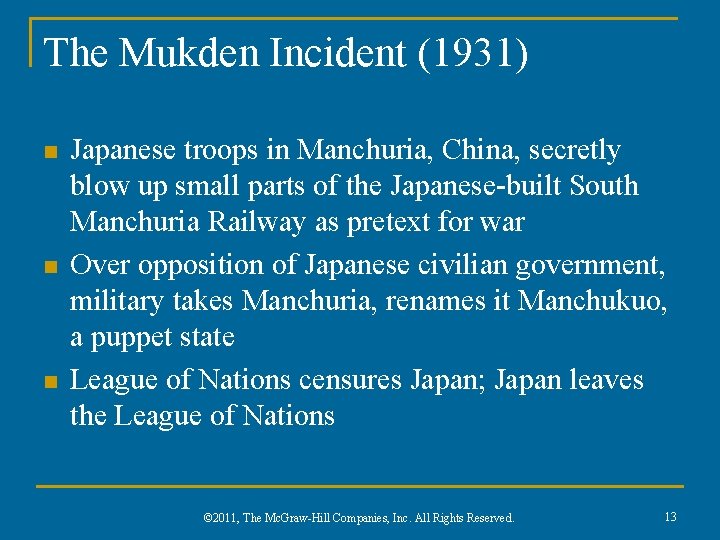 The Mukden Incident (1931) n n n Japanese troops in Manchuria, China, secretly blow