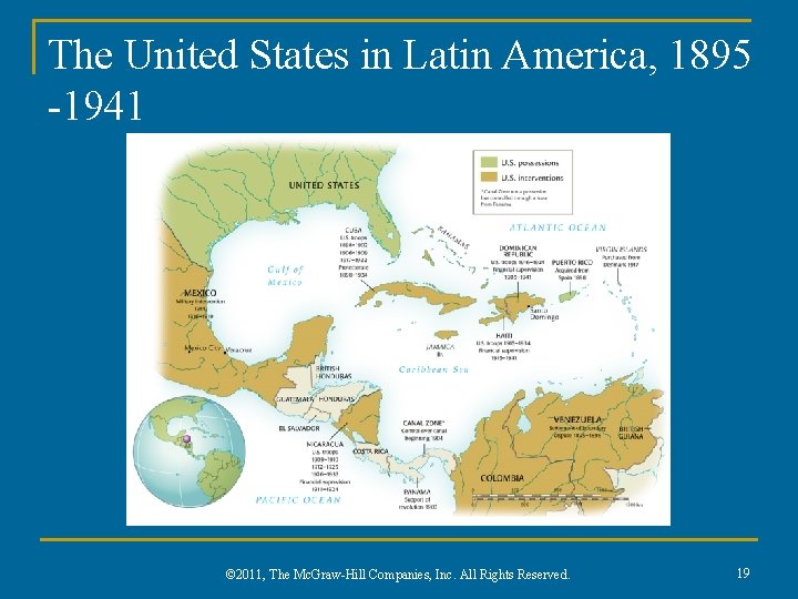 The United States in Latin America, 1895 -1941 © 2011, The Mc. Graw-Hill Companies,