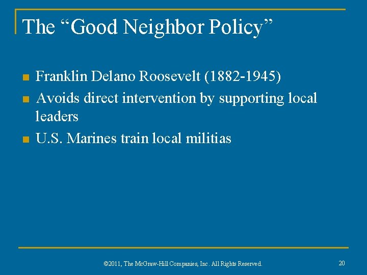 The “Good Neighbor Policy” n n n Franklin Delano Roosevelt (1882 -1945) Avoids direct