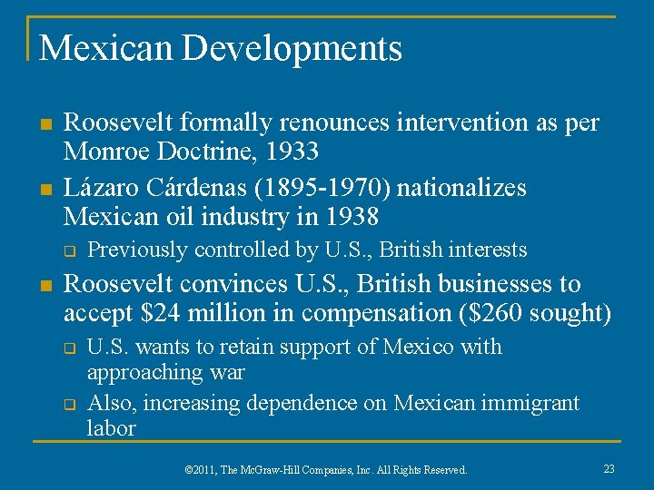 Mexican Developments n n Roosevelt formally renounces intervention as per Monroe Doctrine, 1933 Lázaro