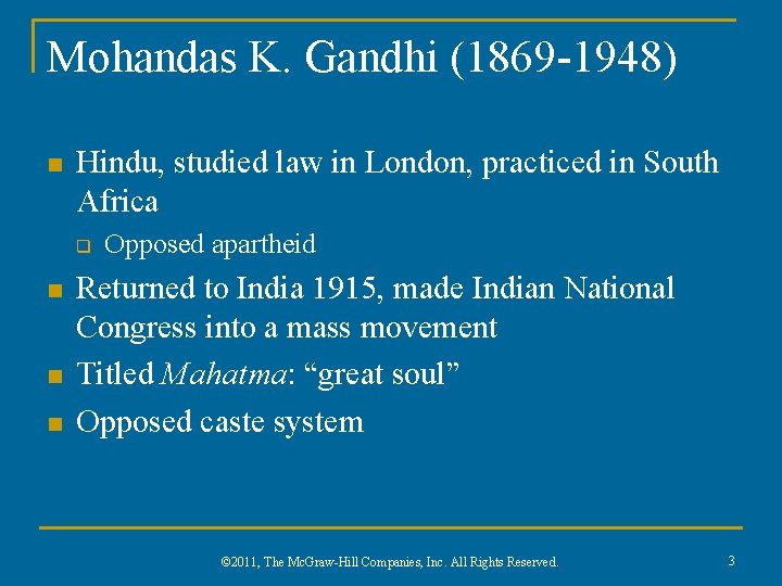 Mohandas K. Gandhi (1869 -1948) n Hindu, studied law in London, practiced in South