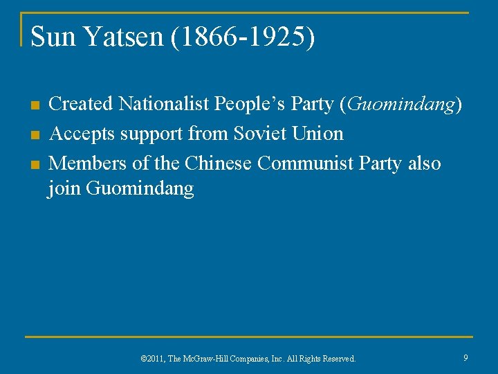 Sun Yatsen (1866 -1925) n n n Created Nationalist People’s Party (Guomindang) Accepts support