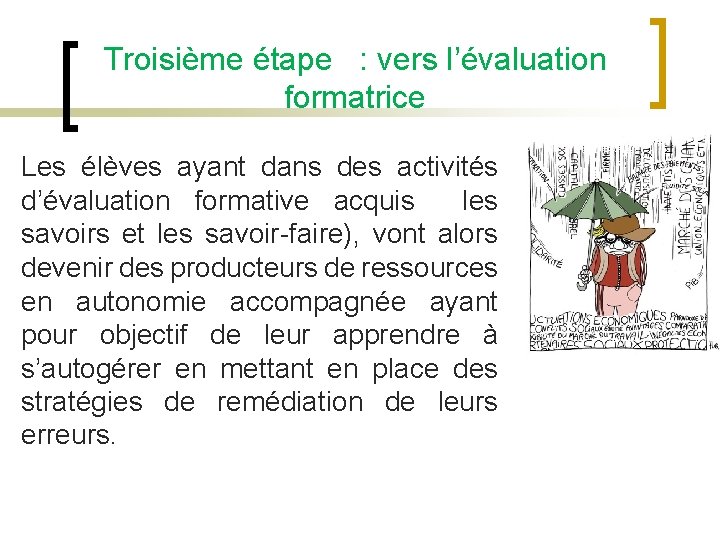 Troisième étape : vers l’évaluation formatrice Les élèves ayant dans des activités d’évaluation formative