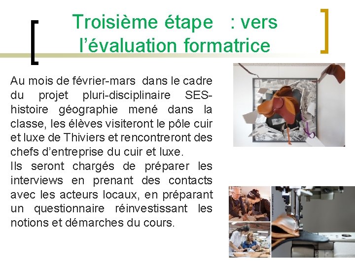 Troisième étape : vers l’évaluation formatrice Au mois de février-mars dans le cadre du