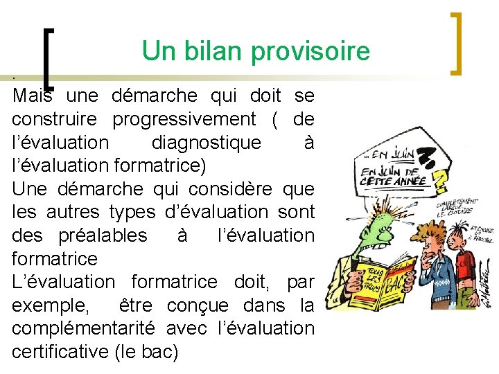 Un bilan provisoire . Mais une démarche qui doit se construire progressivement ( de