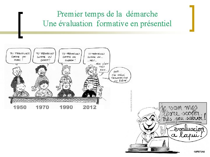 Premier temps de la démarche Une évaluation formative en présentiel 