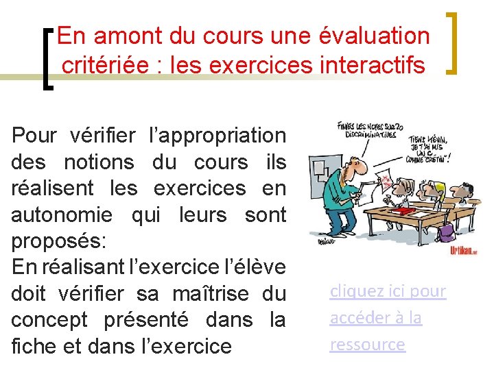 En amont du cours une évaluation critériée : les exercices interactifs Pour vérifier l’appropriation