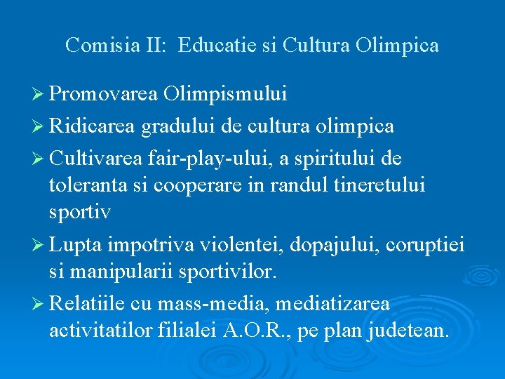 Comisia II: Educatie si Cultura Olimpica Ø Promovarea Olimpismului Ø Ridicarea gradului de cultura