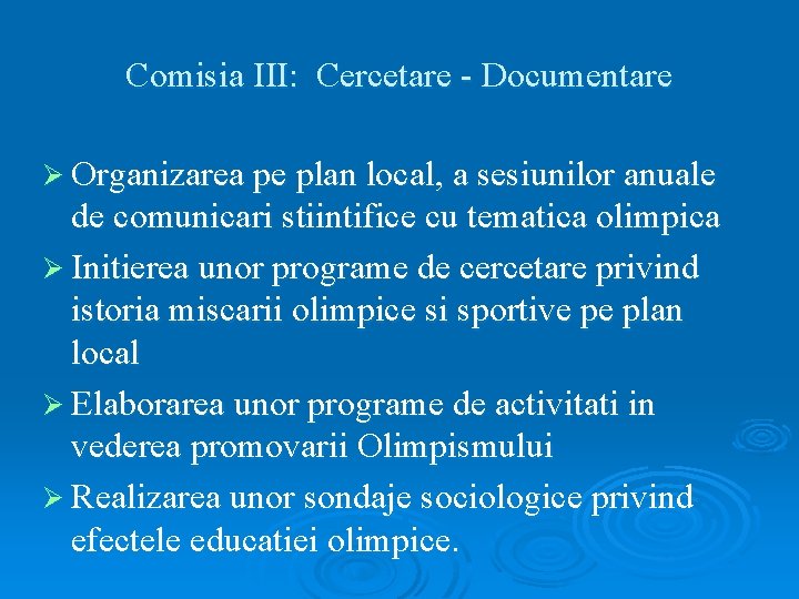 Comisia III: Cercetare - Documentare Ø Organizarea pe plan local, a sesiunilor anuale de