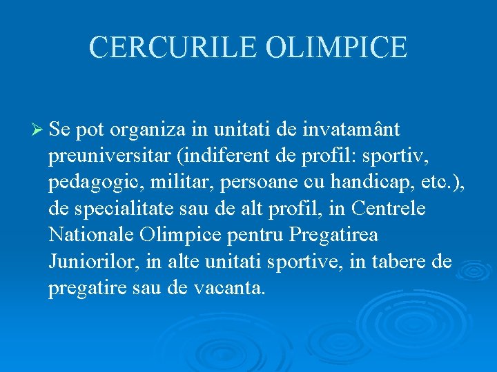 CERCURILE OLIMPICE Ø Se pot organiza in unitati de invatamânt preuniversitar (indiferent de profil: