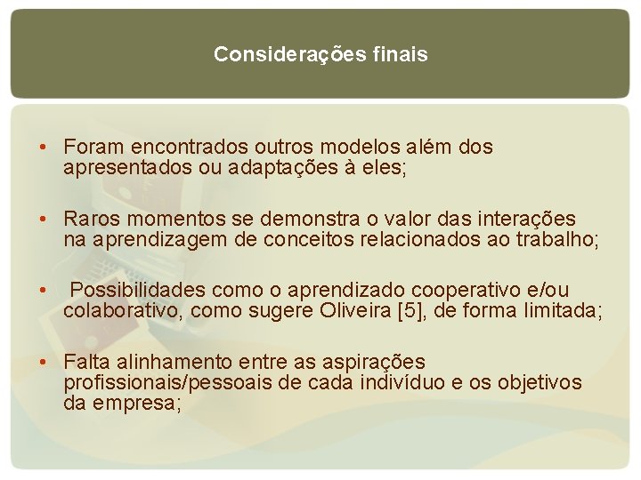 Considerações finais • Foram encontrados outros modelos além dos apresentados ou adaptações à eles;