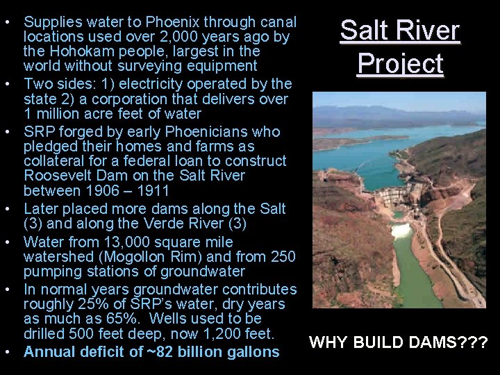  • Supplies water to Phoenix through canal locations used over 2, 000 years