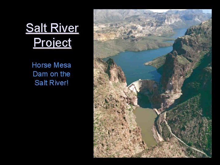 Salt River Project Horse Mesa Dam on the Salt River! 