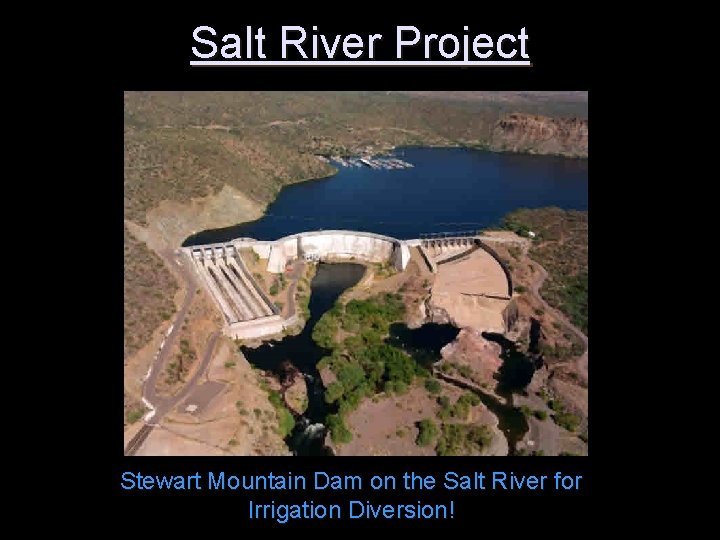 Salt River Project Stewart Mountain Dam on the Salt River for Irrigation Diversion! 