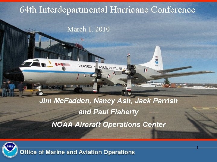 64 th Interdepartmental Hurricane Conference March 1. 2010 Jim Mc. Fadden, Nancy Ash, Jack 64 th Interdepartmental Hurricane Conference March 1. 2010 Jim Mc. Fadden, Nancy Ash, Jack