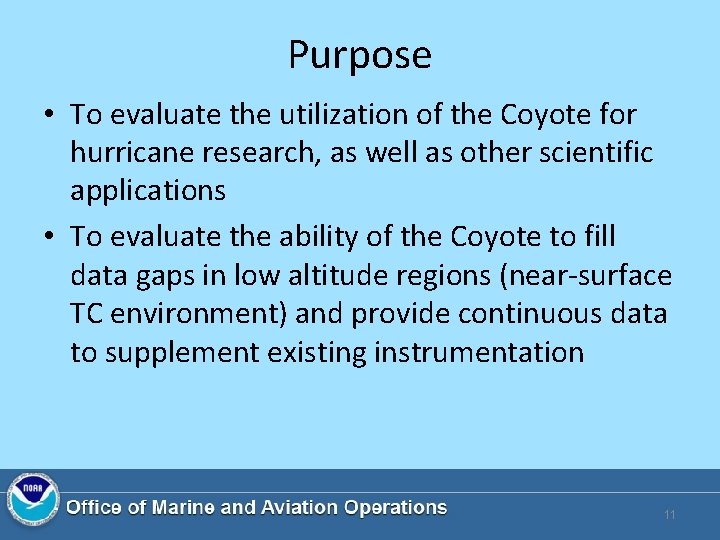 Purpose • To evaluate the utilization of the Coyote for hurricane research, as well