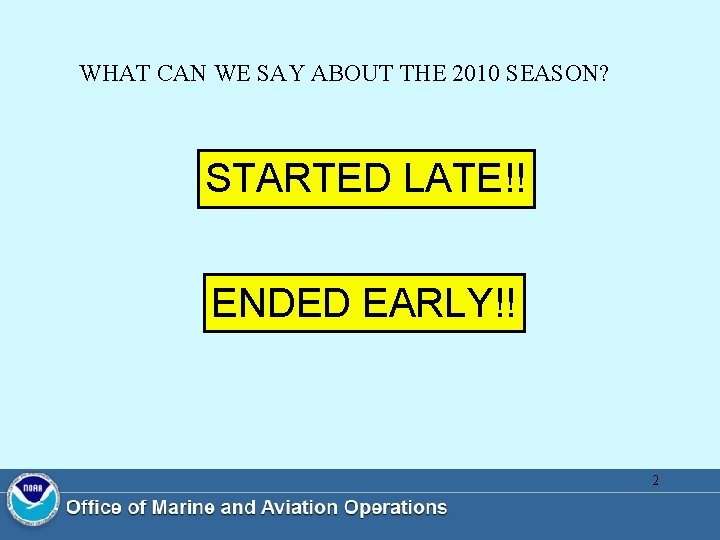 WHAT CAN WE SAY ABOUT THE 2010 SEASON? STARTED LATE!! ENDED EARLY!! 2 WHAT CAN WE SAY ABOUT THE 2010 SEASON? STARTED LATE!! ENDED EARLY!! 2