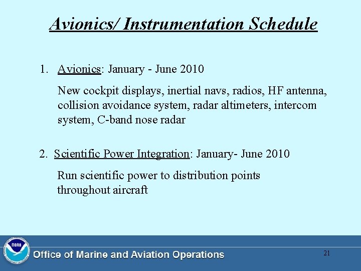 Avionics/ Instrumentation Schedule 1. Avionics: January - June 2010 New cockpit displays, inertial navs,