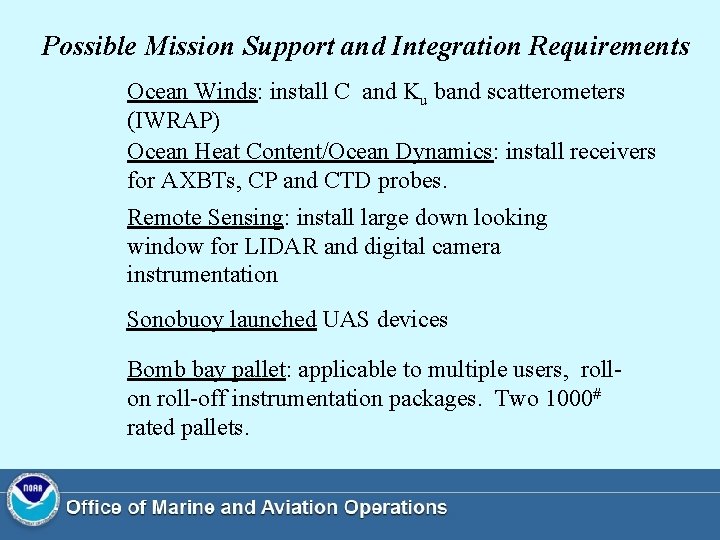 Possible Mission Support and Integration Requirements Ocean Winds: install C and Ku band scatterometers