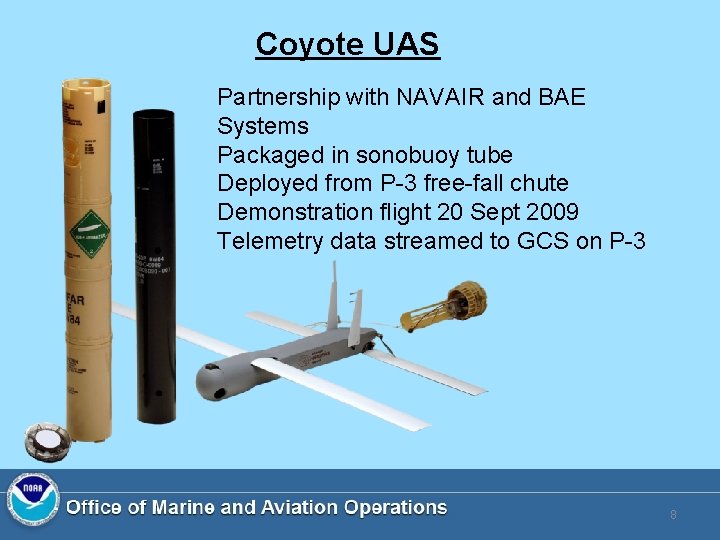 Coyote UAS Partnership with NAVAIR and BAE Systems Packaged in sonobuoy tube Deployed from