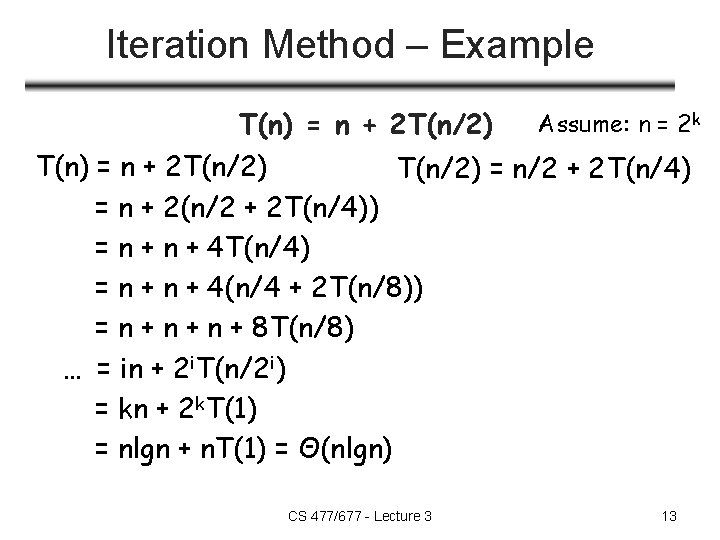 Iteration Method – Example T(n) = n + 2 T(n/2) Assume: n = 2