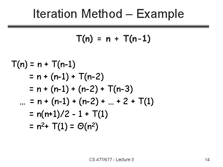 Iteration Method – Example T(n) = n + T(n-1) = n + (n-1) +