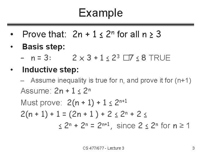 Example • Prove that: 2 n + 1 ≤ 2 n for all n