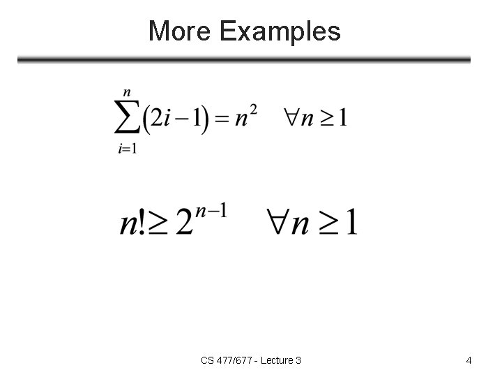 More Examples CS 477/677 - Lecture 3 4 