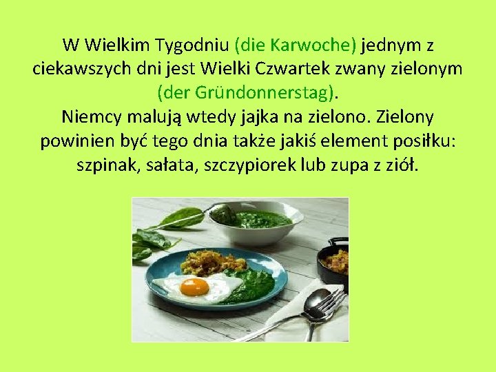 W Wielkim Tygodniu (die Karwoche) jednym z ciekawszych dni jest Wielki Czwartek zwany zielonym