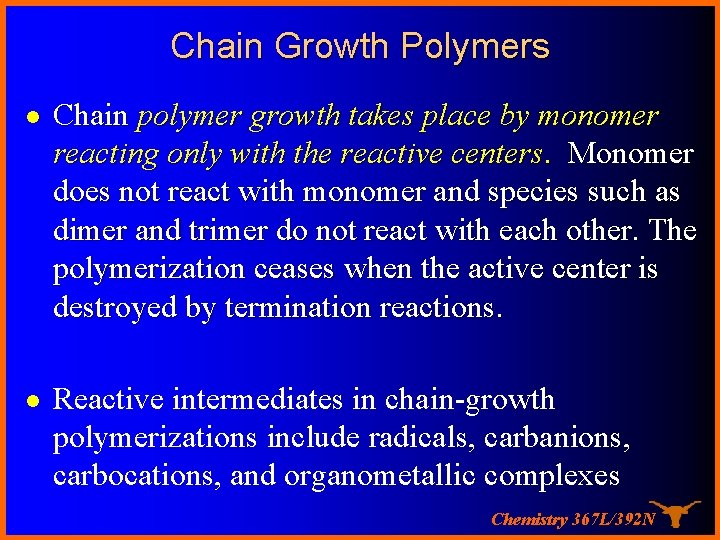Chain Growth Polymers l Chain polymer growth takes place by monomer reacting only with