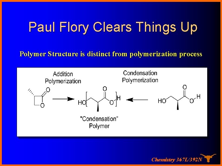 Paul Flory Clears Things Up Polymer Structure is distinct from polymerization process Chemistry 367