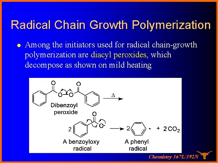 Radical Chain Growth Polymerization l Among the initiators used for radical chain-growth polymerization are