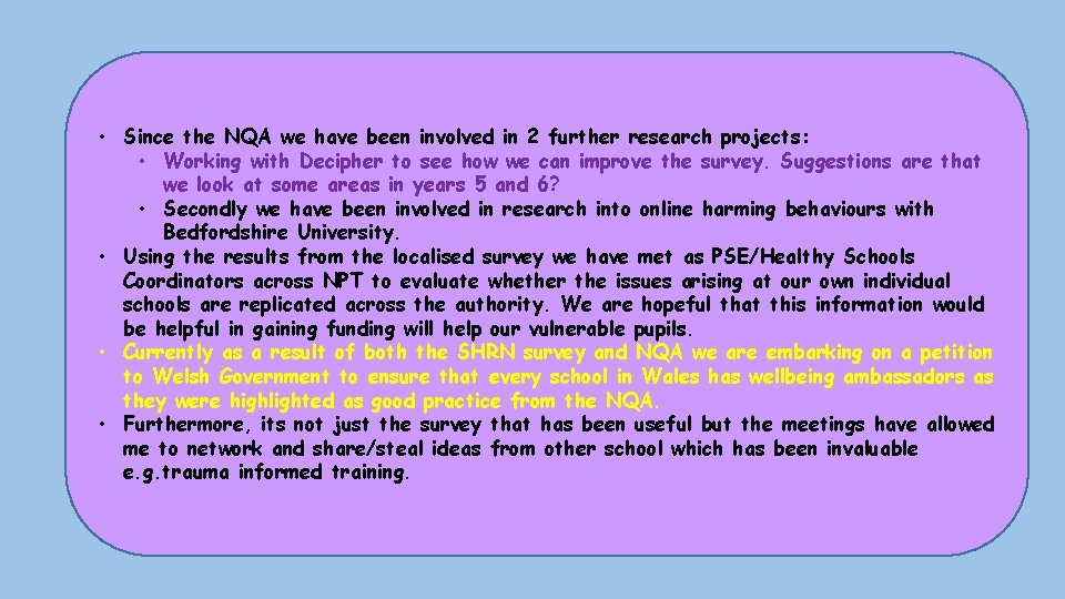  • Since the NQA we have been involved in 2 further research projects: