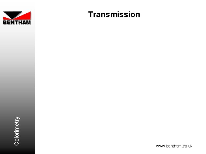 Colorimetry Transmission www. bentham. co. uk 