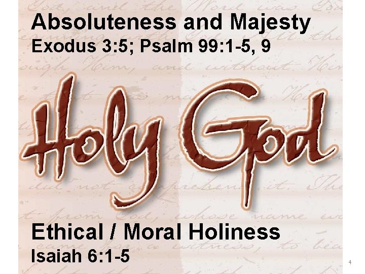 Absoluteness and Majesty Exodus 3: 5; Psalm 99: 1 -5, 9 Ethical / Moral