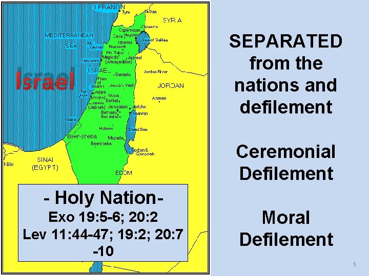 Israel SEPARATED from the nations and defilement Ceremonial Defilement - Holy Nation. Exo 19:
