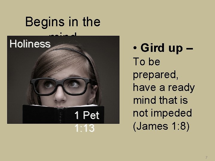 Begins in the mind Holiness 1 Pet 1: 13 • Gird up – To