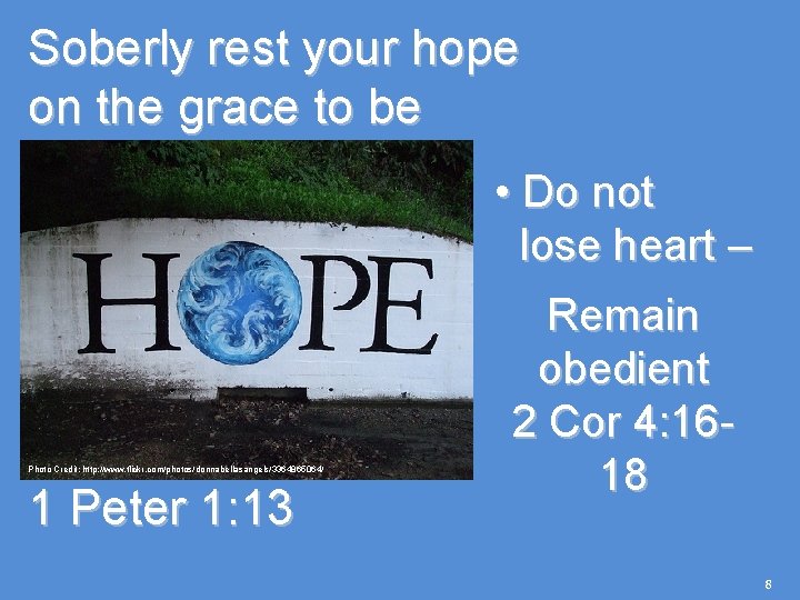 Soberly rest your hope on the grace to be revealed • Do not lose